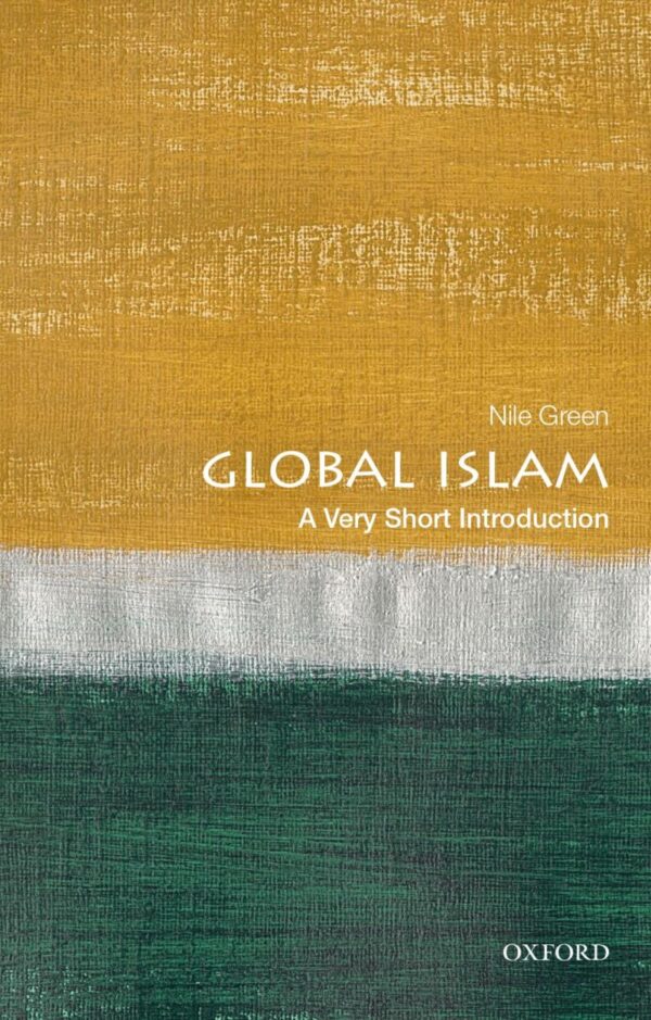 GLOBAL ISLAM: A VERY SHORT INTRODUCTION (Very Short Introductions)