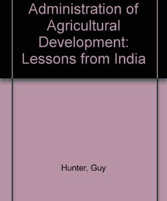 The Administration of Agricultural Development: Lessons from India