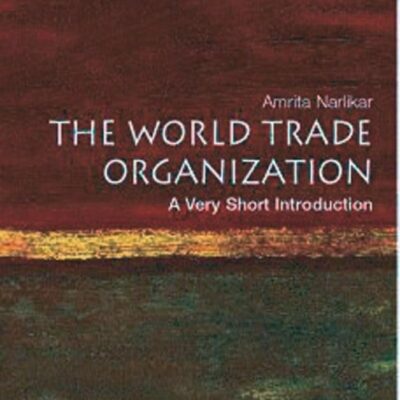 THE WORLD TRADE ORGANIZATION: A VERY SHORT INTRODUCTION