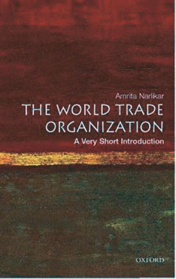 THE WORLD TRADE ORGANIZATION: A VERY SHORT INTRODUCTION