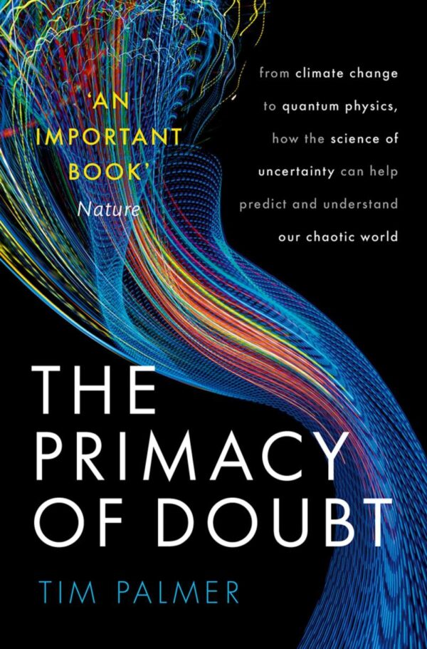 The Primacy of Doubt: From climate change to quantum physics, how the science of uncertainty can help predict and understand our chaotic world