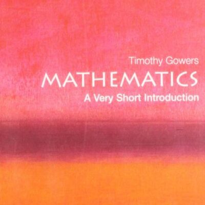 Mathematics: A Very Short Introduction: The Oxford Amnesty Lectures 1999