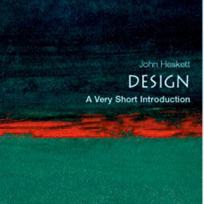 Design: A Very Short Introduction (Very Short Introductions)