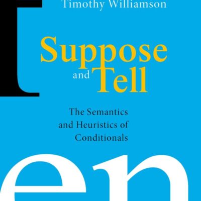 Suppose and Tell: The Semantics and Heuristics of Conditionals