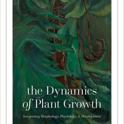 The Dynamics of Plant Growth: Integrating Morphology, Physiology, and Development