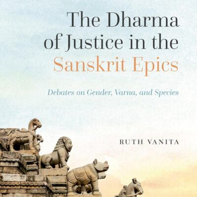 Dharma Of Justice In The Sanskrit Epics: Debates On Gender Varna And Species
