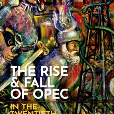 THE RISE AND FALL OF OPEC IN THE TWENTIETH CENTURY