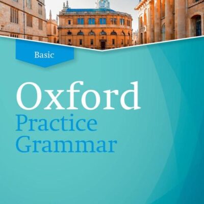 Oxford Practice Grammar: Basic: without Key: The right balance of English grammar explanation and practice for your language level