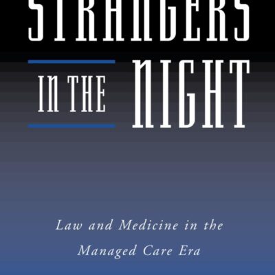 STRANGERS IN THE NIGHT : LAW AND MEDICINE IN THE MANAGED CARE ERA