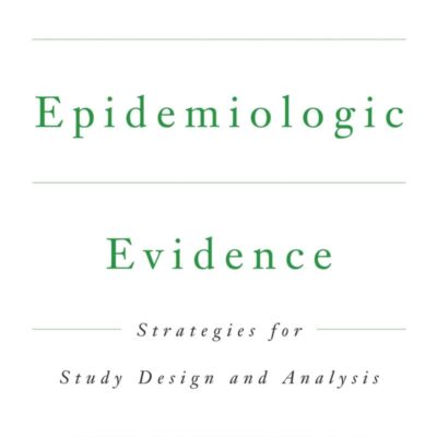Interpreting Epidemiologic Evidence: Strategies for Study Design & Analysis