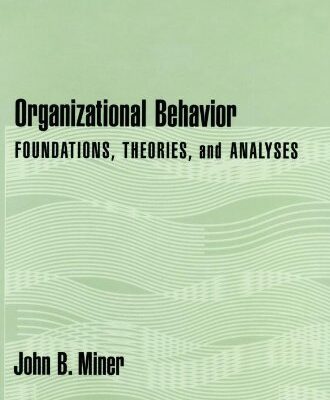 Organizational Behavior: Foundations, Theories And Analysis