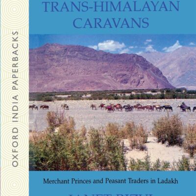 TRANS-HIMALAYAN CARAVANS(OIP): Merchant Princes and Peasant Traders in Ladakh