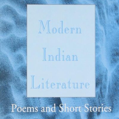 MODERN INDIAN LITERATURE: POEMS AND SHORT STORIES
