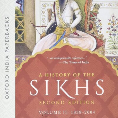 A HISTORY OF THE SIKHS VOL 2(2ED EDITION) (OIP)