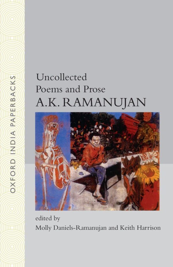 UNCOLLECTED POEMS AND PROSE: Edited By Molly Daniels-Ramanujan and Keith Harison