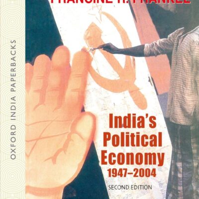INDIA'S POLITICAL ECONOMY 1947-2004 (2EDI) (OIP)