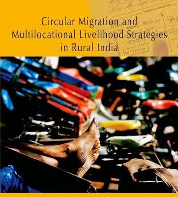 Circular Migration and Multi locational Livelihoods Strategies in Rural India