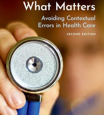 LISTENING FOR WHAT MATTERS AVOIDING CONTEXTUAL ERRORS IN HEALTH CARE