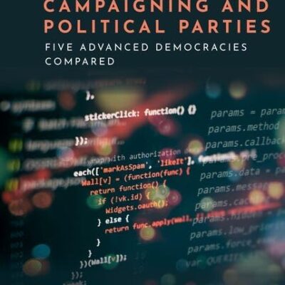 DATA-DRIVEN CAMPAIGNING AND POLITICAL PARTIES FIVE ADVANCED DEMOCRACIES COMPARED