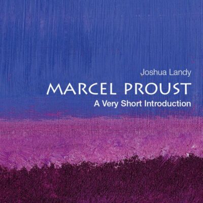 Marcel Proust: A Very Short Introduction (Very Short Introductions)