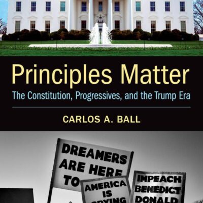 PRINCIPLES MATTER: THE CONSTITUTION, PROGRESSIVES, AND THE TRUMP ERA