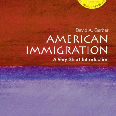 American Immigration: A Very Short Introduction: Two-Volume Set