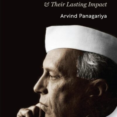 The Nehru-Era Economic History and Thought & Their Lasting Impact