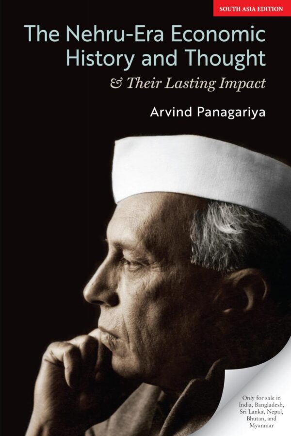 The Nehru-Era Economic History and Thought & Their Lasting Impact