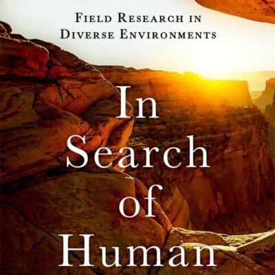 In Search of Human Evolution: Field Research in Diverse Environments
