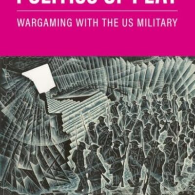 Politics of Play: Wargaming with the US Military