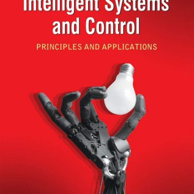 INTELLIGENT SYSTEMS AND CONTROL: PRINCIPLES AND APPLICATIONS