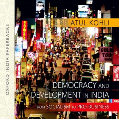 DEMOCRACY AND DEVELOPMENT IN INDIA (OIP): From Socialism To Pro-Business