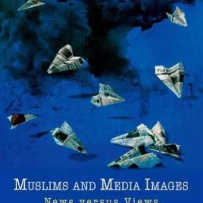 MUSLIMS AND MEDIA IMAGES (OIP)-PD: News Versus Views