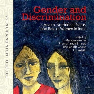 Gender And Discrimination (Oip): Health, Nutritional Status, and Role of Women in India