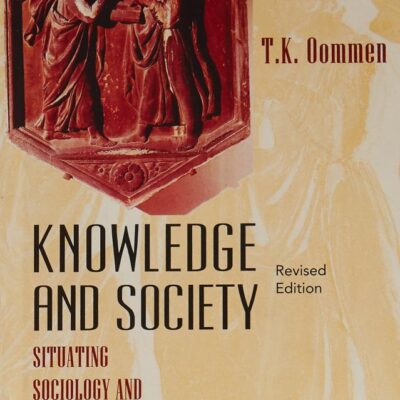 KNOWLEDGE & SOCIETY (REVISED EDITION)-PD: Situating Sociology and Social Anthropology, Revised Edition (Collected Essays)