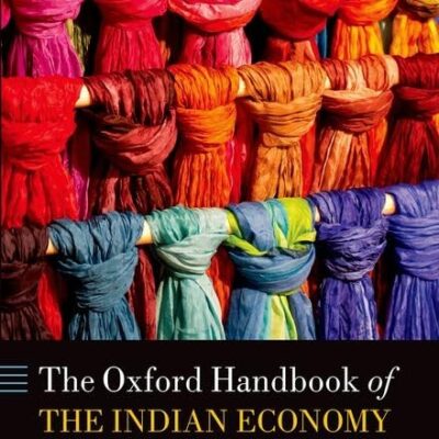 OXFORD HANDBOOK OF THE INDIAN ECONOMY IN THE 21ST CENTURY: UNDERSTANDING THE INHERENT DYNAMISM