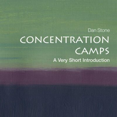 Concentration Camps: A Very Short Introduction