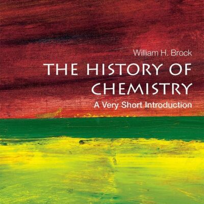 HISTORY OF CHEMISTRY: A VERY SHORT INTRODUCTION