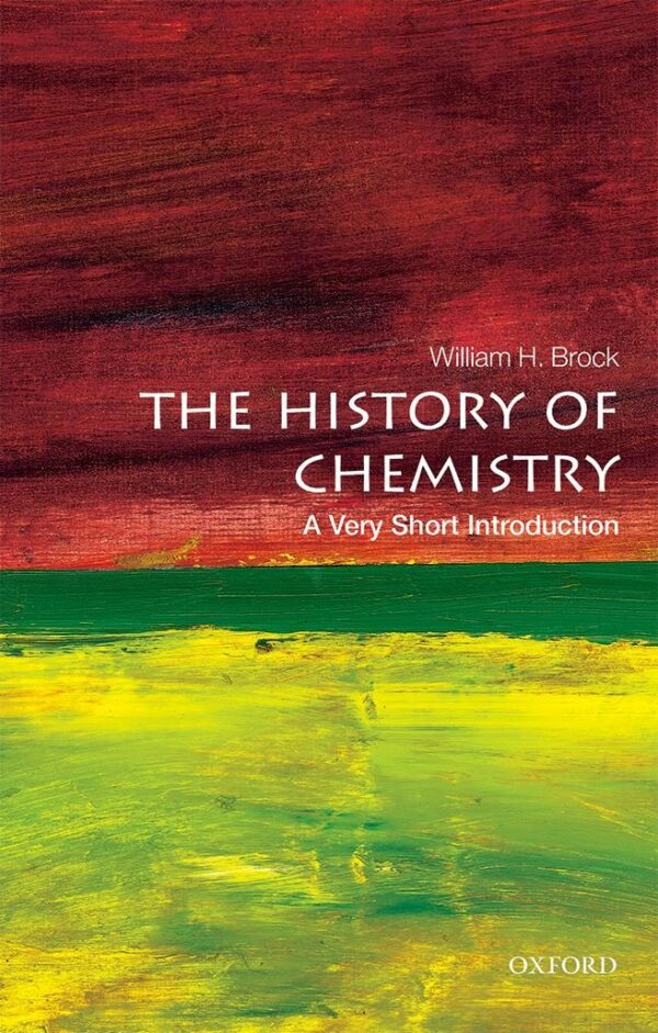 HISTORY OF CHEMISTRY: A VERY SHORT INTRODUCTION