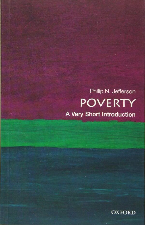 POVERTY: A VERY SHORT INTRODUCTION VSI PAPER (Very Short Introductions)