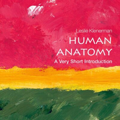 Human Anatomy: A Very Short Introduction