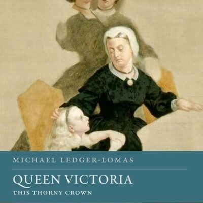 Queen Victoria: This Thorny Crown (Spiritual Lives)