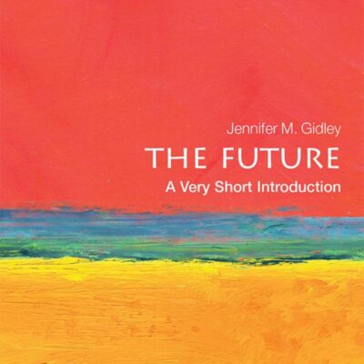 FUTURE: A VERY SHORT INTRODUCTION (Very Short Introductions)