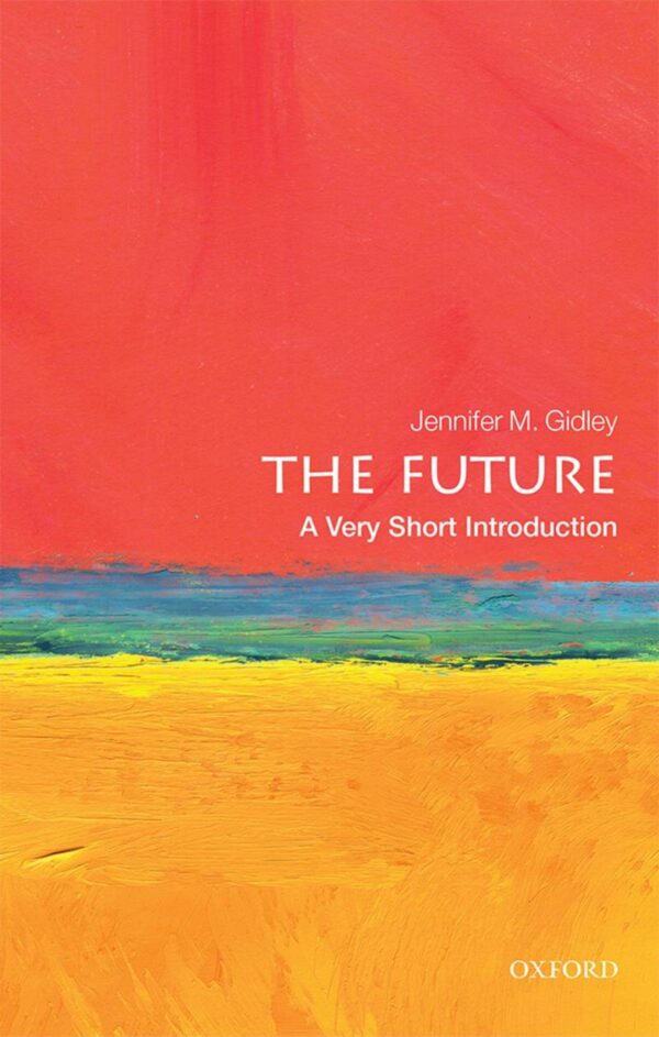 FUTURE: A VERY SHORT INTRODUCTION (Very Short Introductions)