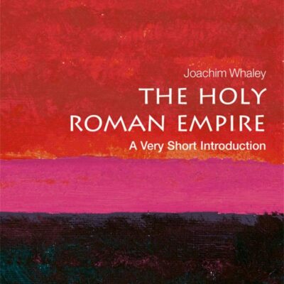 The Holy Roman Empire: A Very Short Introduction (Very Short Introductions)