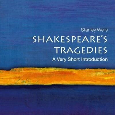 SHAKESPEARE'S TRAGEDIES: A VERY SHORT INTRODUCTION (Very Short Introductions)