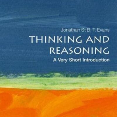 Thinking and Reasoning: A Very Short Introduction