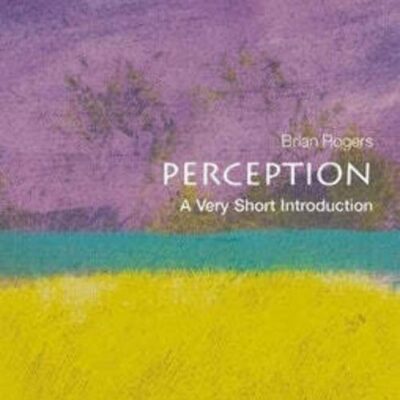 Perception: A Very Short Introduction (Very Short Introductions)