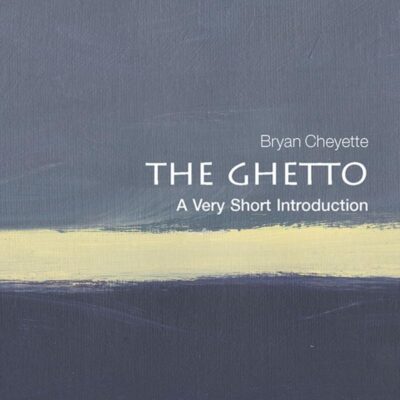 Ghetto: A Very Short Introduction: History, Memory, and Memorialization