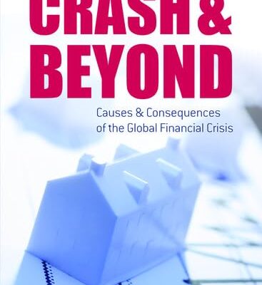 CRASH AND BEYOND P: Causes and Consequences of the Global Financial Crisis